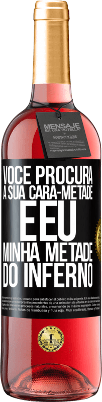 29,95 € | Vinho rosé Edição ROSÉ Você procura a sua cara-metade e eu, minha metade do inferno Etiqueta Preta. Etiqueta personalizável Vinho jovem Colheita 2025 Tempranillo