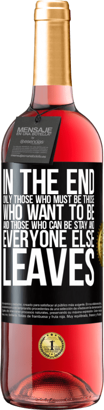 29,95 € 送料無料 | ロゼワイン ROSÉエディション 最終的には、そうしなければならない人、なりたい人、とどまることができる人だけです。そして他のみんなが去ります ブラックラベル. カスタマイズ可能なラベル 若いワイン 収穫 2025 Tempranillo