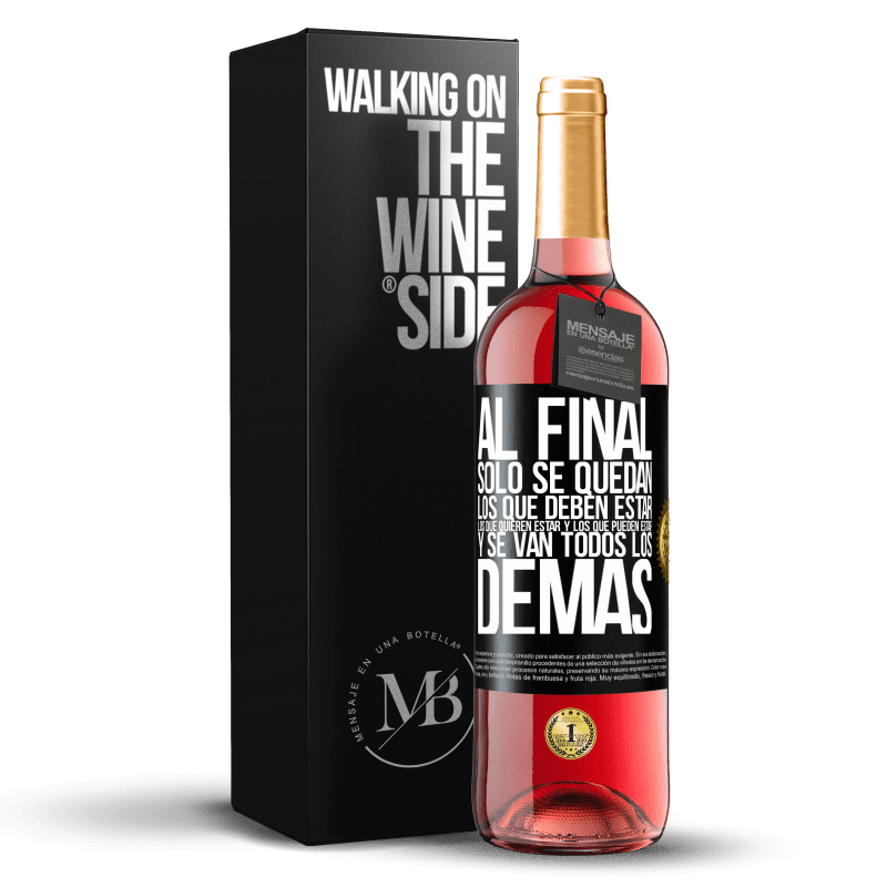 29,95 € Envío gratis | Vino Rosado Edición ROSÉ Al final, sólo se quedan los que deben estar, los que quieren estar y los que pueden estar. Y se van todos los demás Etiqueta Negra. Etiqueta personalizable Vino joven Cosecha 2025 Tempranillo