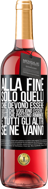 29,95 € | Vino rosato Edizione ROSÉ Alla fine, solo quelli che devono essere, quelli che vogliono essere e quelli che possono rimanere. E tutti gli altri se ne Etichetta Nera. Etichetta personalizzabile Vino giovane Raccogliere 2024 Tempranillo