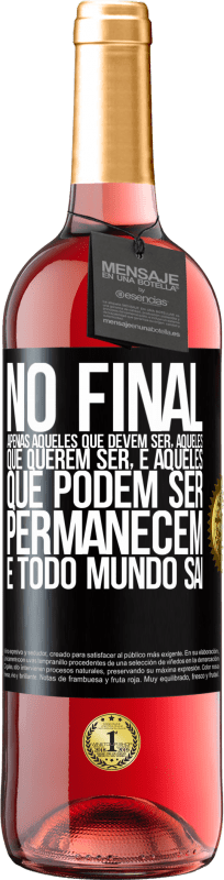 29,95 € Envio grátis | Vinho rosé Edição ROSÉ No final, apenas aqueles que devem ser, aqueles que querem ser e aqueles que podem ser permanecem. E todo mundo sai Etiqueta Preta. Etiqueta personalizável Vinho jovem Colheita 2025 Tempranillo