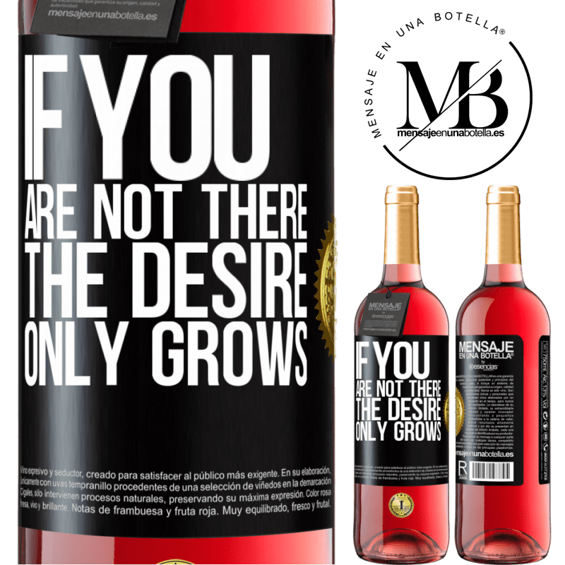29,95 € Free Shipping | Rosé Wine ROSÉ Edition If you are not there, the desire only grows Black Label. Customizable label Young wine Harvest 2022 Tempranillo