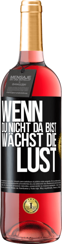 29,95 € | Roséwein ROSÉ Ausgabe Wenn du nicht da bist, wächst die Lust Schwarzes Etikett. Anpassbares Etikett Junger Wein Ernte 2024 Tempranillo