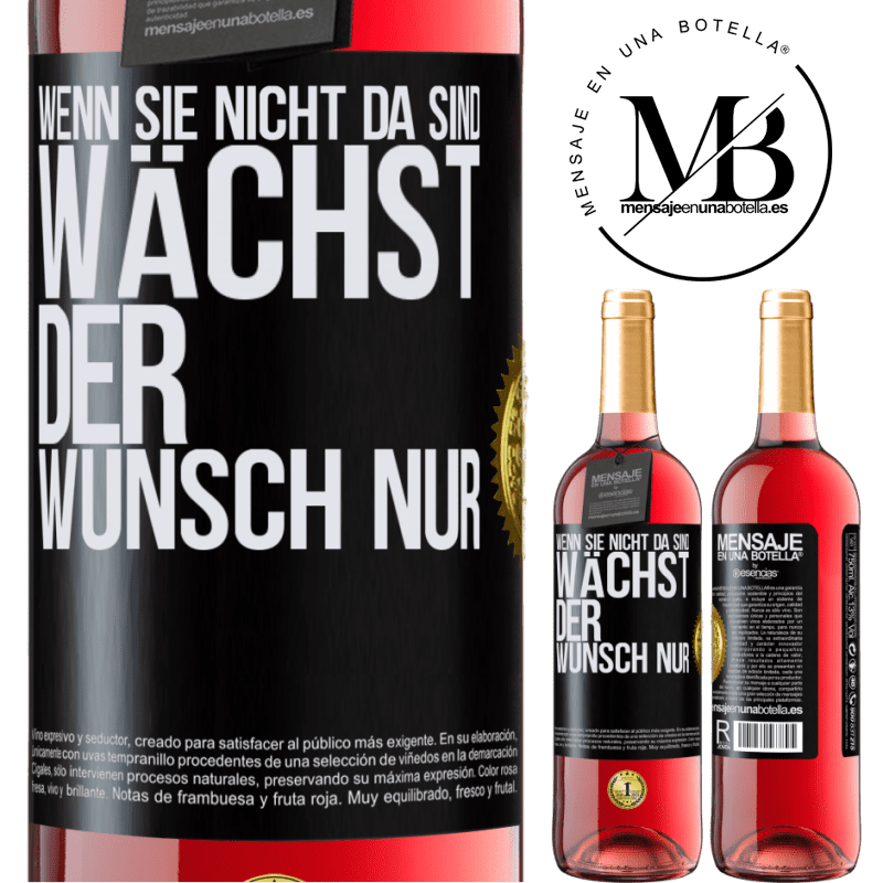 29,95 € Kostenloser Versand | Roséwein ROSÉ Ausgabe Wenn du nicht da bist, wächst die Lust Schwarzes Etikett. Anpassbares Etikett Junger Wein Ernte 2024 Tempranillo