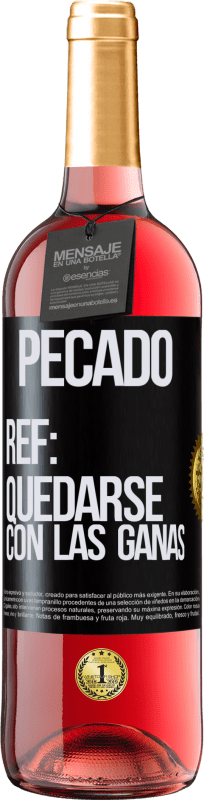 29,95 € Envío gratis | Vino Rosado Edición ROSÉ Pecado. Ref: quedarse con las ganas Etiqueta Negra. Etiqueta personalizable Vino joven Cosecha 2024 Tempranillo