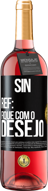29,95 € | Vinho rosé Edição ROSÉ Sin Ref: fique com o desejo Etiqueta Preta. Etiqueta personalizável Vinho jovem Colheita 2023 Tempranillo