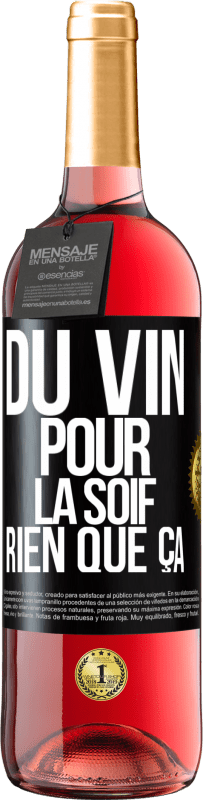 29,95 € | Vin rosé Édition ROSÉ Du vin pour la soif. Rien que ça Étiquette Noire. Étiquette personnalisable Vin jeune Récolte 2024 Tempranillo