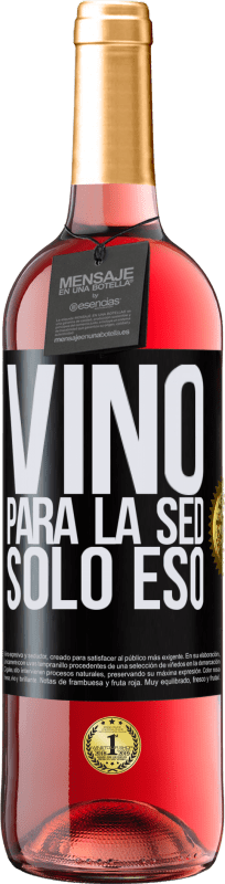 29,95 € | Vino Rosado Edición ROSÉ Vino para la sed. Sólo eso Etiqueta Negra. Etiqueta personalizable Vino joven Cosecha 2023 Tempranillo