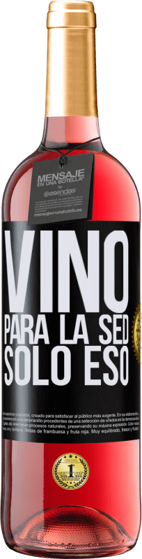 29,95 € | Vino Rosado Edición ROSÉ Vino para la sed. Sólo eso Etiqueta Negra. Etiqueta personalizable Vino joven Cosecha 2024 Tempranillo