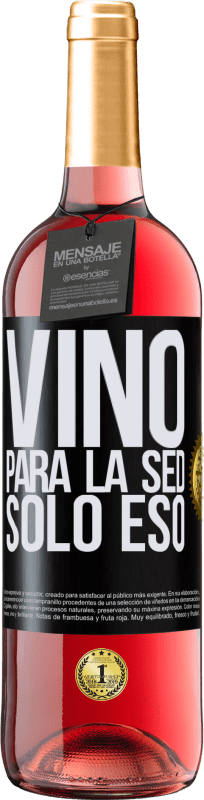 29,95 € | Vino Rosado Edición ROSÉ Vino para la sed. Sólo eso Etiqueta Negra. Etiqueta personalizable Vino joven Cosecha 2025 Tempranillo