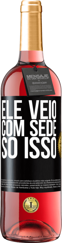 29,95 € | Vinho rosé Edição ROSÉ Ele veio com sede. Só isso Etiqueta Preta. Etiqueta personalizável Vinho jovem Colheita 2024 Tempranillo