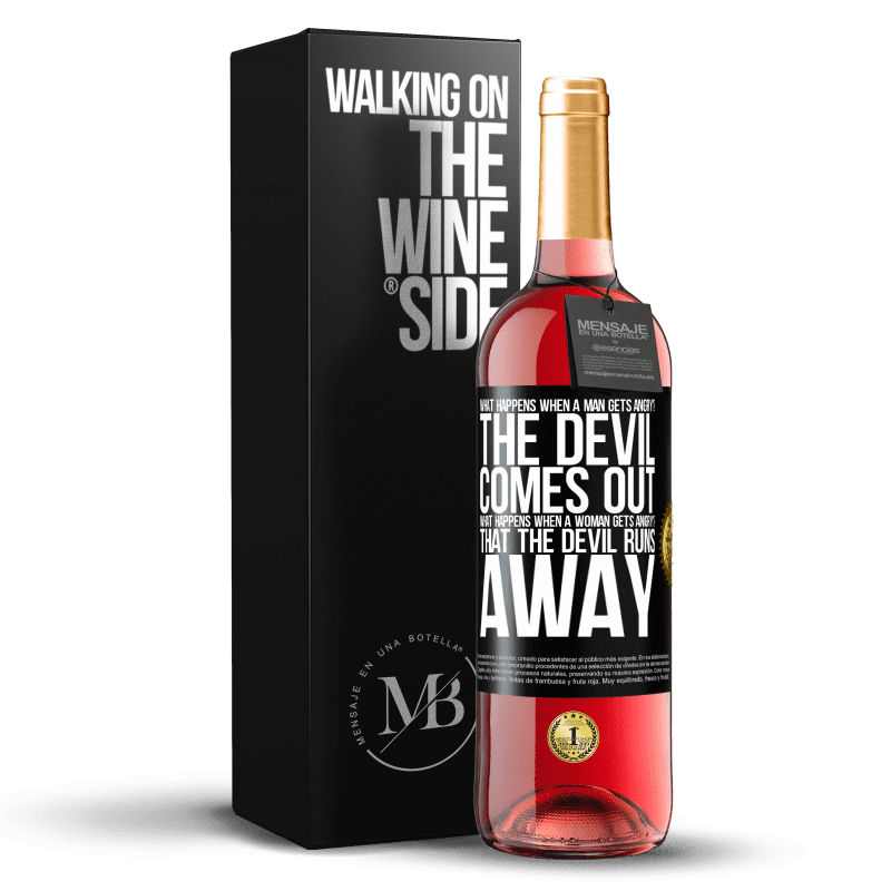24,95 € Free Shipping | Rosé Wine ROSÉ Edition what happens when a man gets angry? The devil comes out. What happens when a woman gets angry? That the devil runs away Black Label. Customizable label Young wine Harvest 2021 Tempranillo