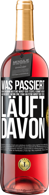 29,95 € | Roséwein ROSÉ Ausgabe Was passiert, wenn ein Mann wütend wird? Der Teufel kommt hervor. Was passiert, wenn eine Frau wütend wird? Der Teufel läuft dav Schwarzes Etikett. Anpassbares Etikett Junger Wein Ernte 2024 Tempranillo