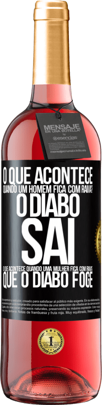 29,95 € | Vinho rosé Edição ROSÉ o que acontece quando um homem fica com raiva? O diabo sai. O que acontece quando uma mulher fica com raiva? Que o diabo foge Etiqueta Preta. Etiqueta personalizável Vinho jovem Colheita 2024 Tempranillo