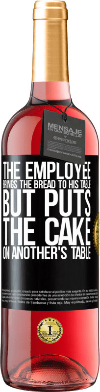 29,95 € | Rosé Wine ROSÉ Edition The employee brings the bread to his table, but puts the cake on another's table Black Label. Customizable label Young wine Harvest 2023 Tempranillo