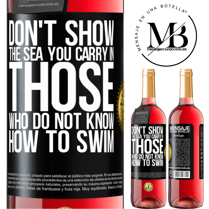 29,95 € Free Shipping | Rosé Wine ROSÉ Edition Do not show the sea you carry in those who do not know how to swim Black Label. Customizable label Young wine Harvest 2021 Tempranillo