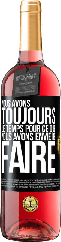29,95 € Envoi gratuit | Vin rosé Édition ROSÉ Nous avons toujours le temps pour ce que nous avons envie de faire Étiquette Noire. Étiquette personnalisable Vin jeune Récolte 2025 Tempranillo