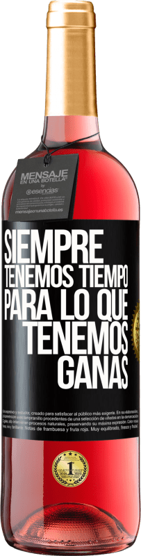 «Siempre tenemos tiempo para lo que tenemos ganas» Edición ROSÉ