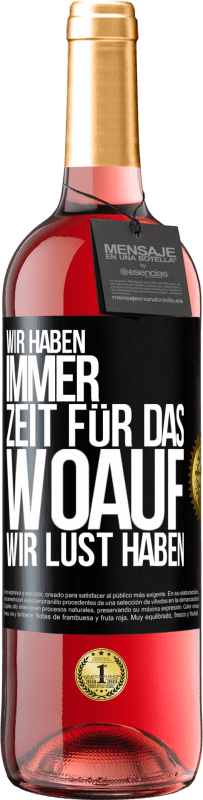 Kostenloser Versand | Roséwein ROSÉ Ausgabe Wir haben immer Zeit für das, woauf wir Lust haben Schwarzes Etikett. Anpassbares Etikett Junger Wein Ernte 2023 Tempranillo