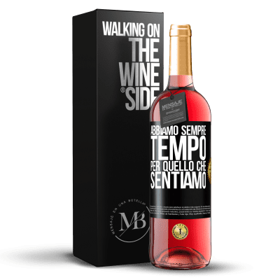 «Abbiamo sempre tempo per quello che sentiamo» Edizione ROSÉ