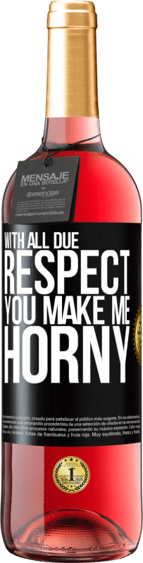 29,95 € | Rosé Wine ROSÉ Edition With all due respect, you make me horny Black Label. Customizable label Young wine Harvest 2023 Tempranillo