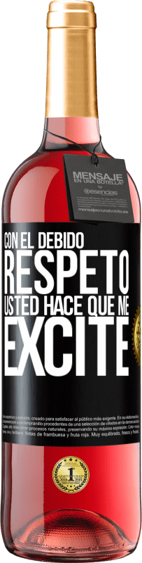 29,95 € | Vino Rosado Edición ROSÉ Con el debido respeto, usted hace que me excite Etiqueta Negra. Etiqueta personalizable Vino joven Cosecha 2025 Tempranillo