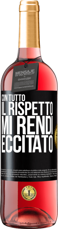 29,95 € Spedizione Gratuita | Vino rosato Edizione ROSÉ Con tutto il rispetto, mi rendi eccitato Etichetta Nera. Etichetta personalizzabile Vino giovane Raccogliere 2024 Tempranillo