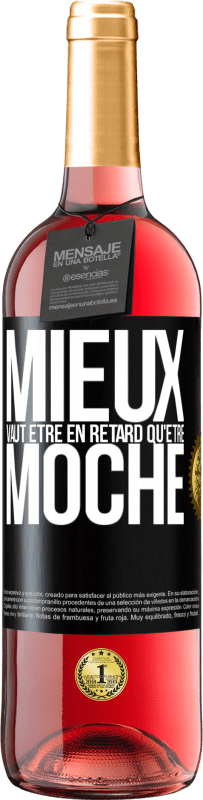 29,95 € | Vin rosé Édition ROSÉ Mieux vaut être en retard qu'être moche Étiquette Noire. Étiquette personnalisable Vin jeune Récolte 2024 Tempranillo