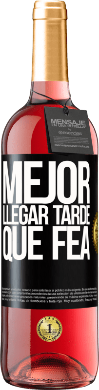 29,95 € | Vino Rosado Edición ROSÉ Mejor llegar tarde que fea Etiqueta Negra. Etiqueta personalizable Vino joven Cosecha 2023 Tempranillo