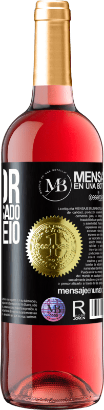 «Melhor chegar atrasado do que feio» Edição ROSÉ