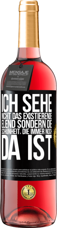 29,95 € Kostenloser Versand | Roséwein ROSÉ Ausgabe Ich sehe nicht das existierende Elend sondern die Schönheit, die immer noch da ist Schwarzes Etikett. Anpassbares Etikett Junger Wein Ernte 2023 Tempranillo