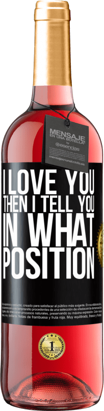 29,95 € | Rosé Wine ROSÉ Edition I love you Then I tell you in what position Black Label. Customizable label Young wine Harvest 2024 Tempranillo