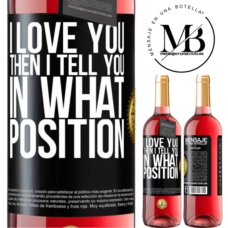 29,95 € Free Shipping | Rosé Wine ROSÉ Edition I love you Then I tell you in what position Black Label. Customizable label Young wine Harvest 2021 Tempranillo