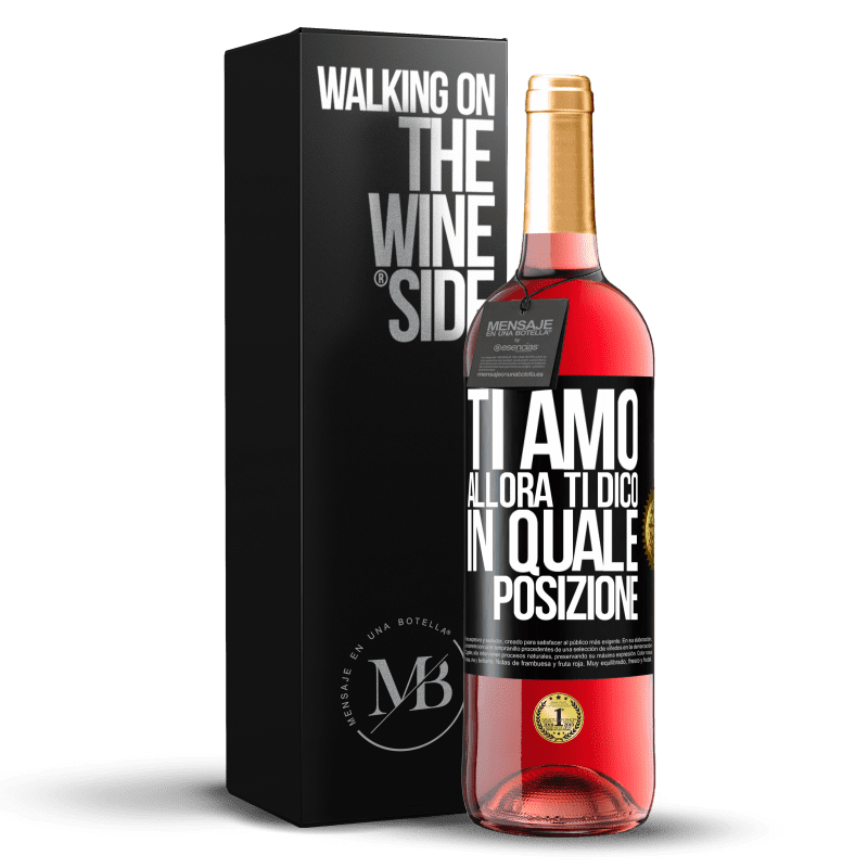 29,95 € Spedizione Gratuita | Vino rosato Edizione ROSÉ Ti amo Allora ti dico in quale posizione Etichetta Nera. Etichetta personalizzabile Vino giovane Raccogliere 2024 Tempranillo