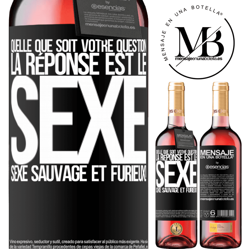 «Quelle que soit ta question la réponse est le sexe. Du sexe sauvage et furibond!» Édition ROSÉ