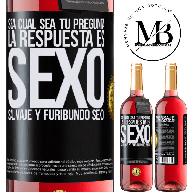 29,95 € Envío gratis | Vino Rosado Edición ROSÉ Sea cual sea tu pregunta, la respuesta es Sexo. Salvaje y furibundo sexo! Etiqueta Negra. Etiqueta personalizable Vino joven Cosecha 2023 Tempranillo