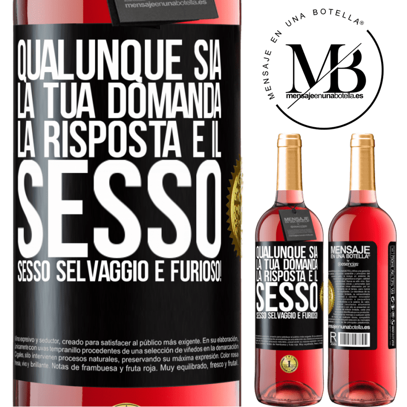 29,95 € Spedizione Gratuita | Vino rosato Edizione ROSÉ Qualunque sia la tua domanda, la risposta è il sesso. Sesso selvaggio e furioso! Etichetta Nera. Etichetta personalizzabile Vino giovane Raccogliere 2023 Tempranillo