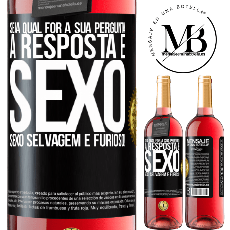 29,95 € Envio grátis | Vinho rosé Edição ROSÉ Seja qual for a sua pergunta, a resposta é sexo. Sexo selvagem e furioso! Etiqueta Preta. Etiqueta personalizável Vinho jovem Colheita 2023 Tempranillo