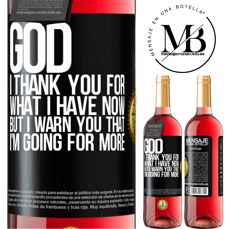 24,95 € Free Shipping | Rosé Wine ROSÉ Edition God, I thank you for what I have now, but I warn you that I'm going for more Black Label. Customizable label Young wine Harvest 2021 Tempranillo