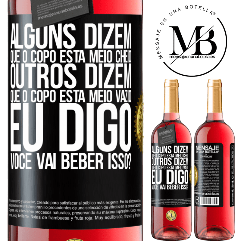 29,95 € Envio grátis | Vinho rosé Edição ROSÉ Alguns dizem que o copo está meio cheio, outros dizem que o copo está meio vazio. Eu digo você vai beber isso? Etiqueta Preta. Etiqueta personalizável Vinho jovem Colheita 2024 Tempranillo