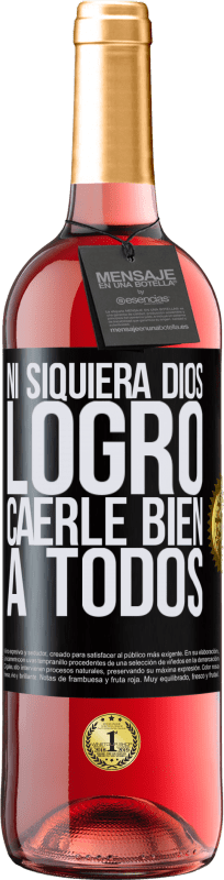 29,95 € | Vino Rosado Edición ROSÉ Ni siquiera Dios logró caerle bien a todos Etiqueta Negra. Etiqueta personalizable Vino joven Cosecha 2024 Tempranillo