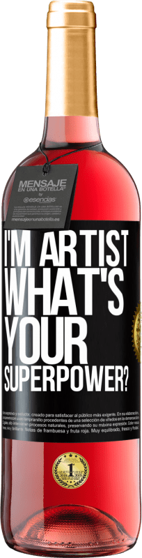 «I'm artist. What's your superpower?» Edizione ROSÉ