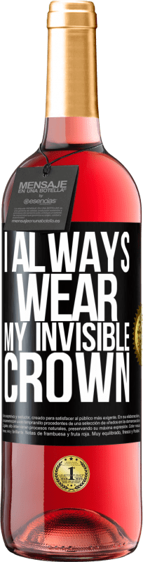 29,95 € Free Shipping | Rosé Wine ROSÉ Edition I always wear my invisible crown Black Label. Customizable label Young wine Harvest 2023 Tempranillo