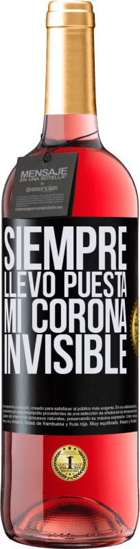 29,95 € | Vino Rosado Edición ROSÉ Siempre llevo puesta mi corona invisible Etiqueta Negra. Etiqueta personalizable Vino joven Cosecha 2024 Tempranillo