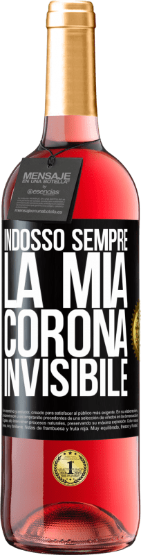 «Indosso sempre la mia corona invisibile» Edizione ROSÉ