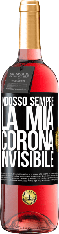 29,95 € | Vino rosato Edizione ROSÉ Indosso sempre la mia corona invisibile Etichetta Nera. Etichetta personalizzabile Vino giovane Raccogliere 2025 Tempranillo