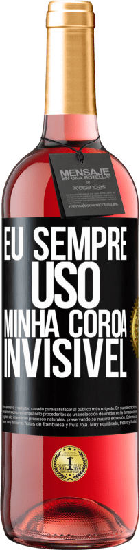 29,95 € | Vinho rosé Edição ROSÉ Eu sempre uso minha coroa invisível Etiqueta Preta. Etiqueta personalizável Vinho jovem Colheita 2024 Tempranillo