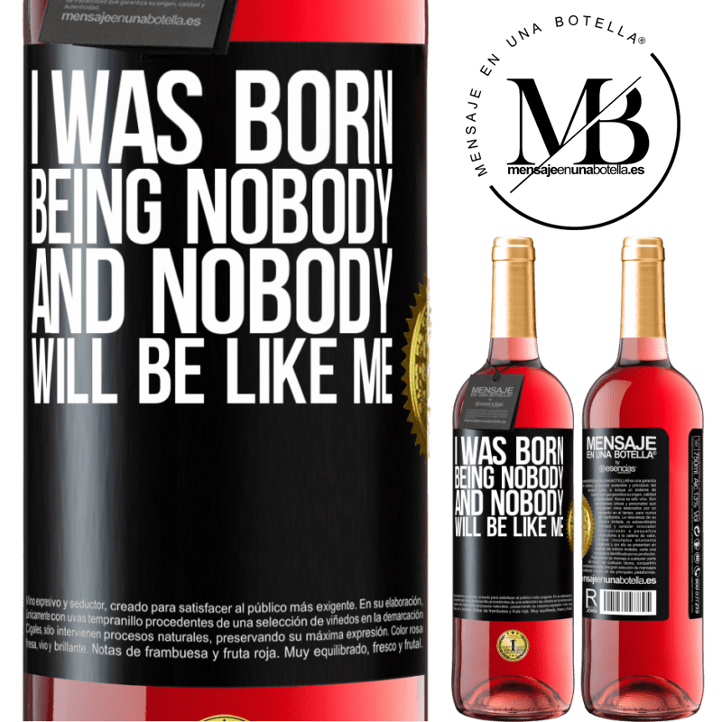 29,95 € Free Shipping | Rosé Wine ROSÉ Edition I was born being nobody. And nobody will be like me Black Label. Customizable label Young wine Harvest 2021 Tempranillo