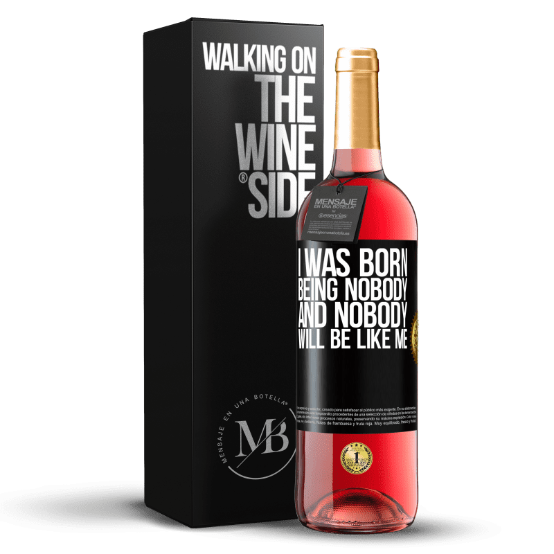 24,95 € Free Shipping | Rosé Wine ROSÉ Edition I was born being nobody. And nobody will be like me Black Label. Customizable label Young wine Harvest 2021 Tempranillo