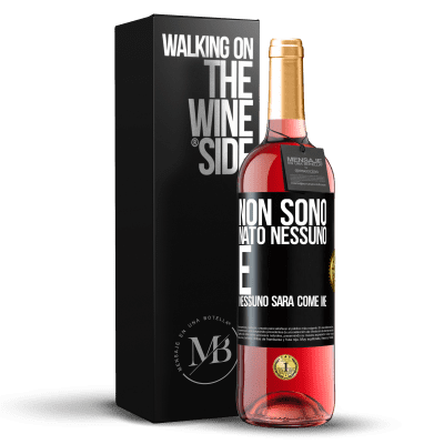 «Non sono nato nessuno. E nessuno sarà come me» Edizione ROSÉ